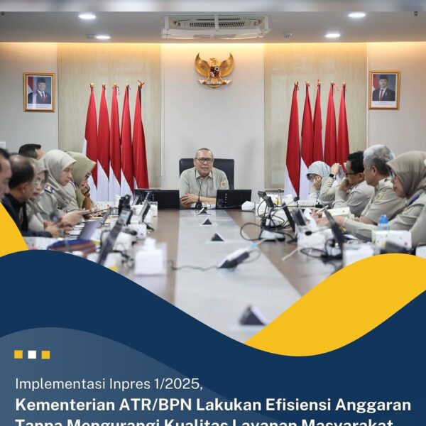 Kementerian Agraria dan Tata Ruang/Badan Pertanahan Nasional (ATR/BPN) melakukan langkah efisiensi anggaran
