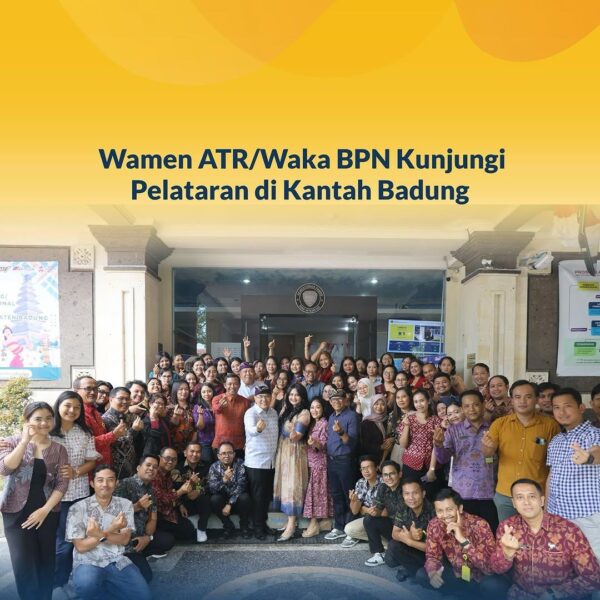 Wakil Menteri ATR/BPN mengunjungi Kantor Pertanahan (Kantah) Kabupaten Badung, Bali