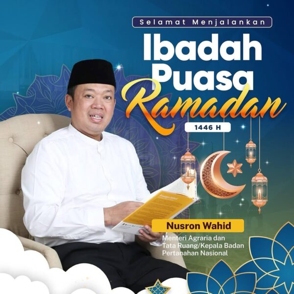 Nusron Wahid mengucapkan Selamat menunaikan Ibadah Puasa Ramadan 1446 Hijriah