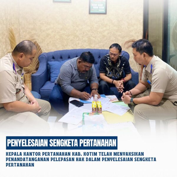 Penandatangan Pelepasan Hak dalam Rangka penyelesaian Sengketa Pertanahan.