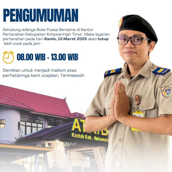 Sehubung adanya acara Buka Puasa Bersama di Kantor Pertanahan Kabupaten Kotawaringin Timur, Maka Layanan pertanahan pada hari Kamis, 13 Maret 2025 akan TUTUP lebih awal