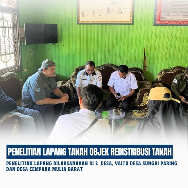 Penelitian Lapang Tanah Objek Redistribusi Tanah yang berasal dari Pelepasan Kawasan Hutan