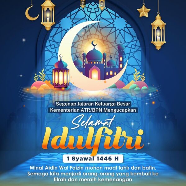 Segenap jajaran Kementerian ATR/BPN mengucapkan Selamat Idulfitri 1446 Hijriah.