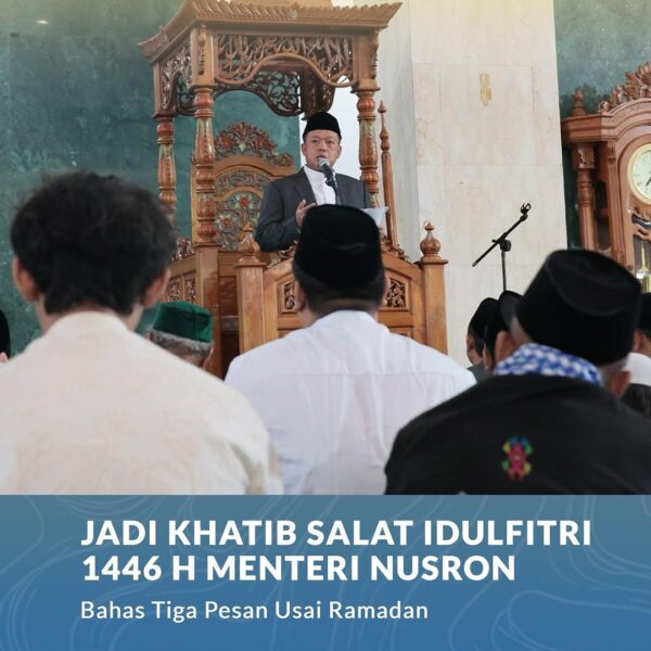 Menteri Agraria dan Tata Ruang/Kepala Badan Pertanahan Nasional (ATR/BPN), Nusron Wahid, menjadi khatib dalam pelaksanaan salat Idulfitri 1446 H yang berlangsung di Masjid Raya KH.