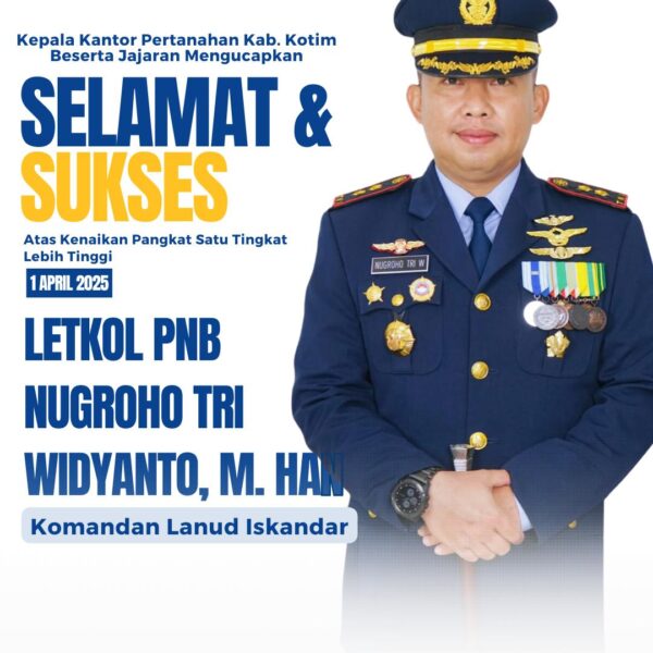 Kepala kantor Pertanahan Kabupaten Kotawaringin Timur beserta Jajaran mengucapkan Selamat dan Sukses Atas Kenaikan Pangkat Satu Tingkat Lebih Tinggi Kepada LETKOL PNB NUGROHO TRI WIDYANTO, M.HAN