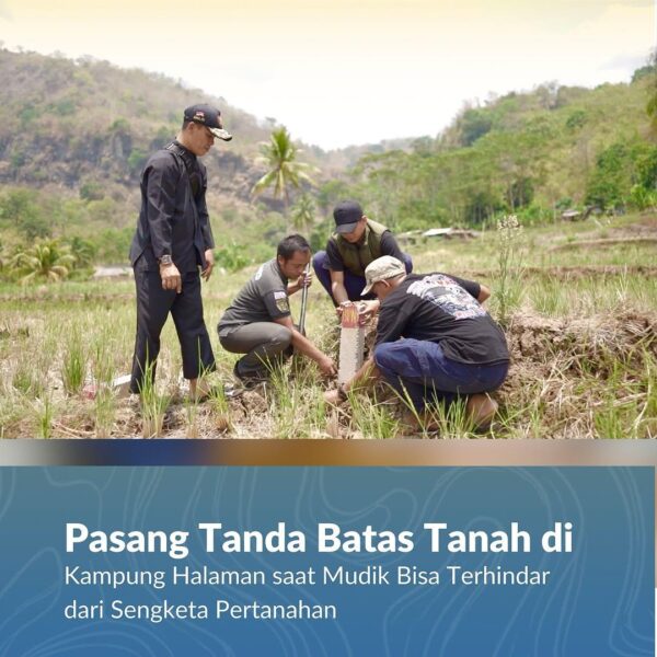 Direktur Jenderal Survei dan Pemetaan Pertanahan dan Ruang (Dirjen SPPR) untuk mengecek keadaan patok atas tanah yang dimiliki di kampung halaman