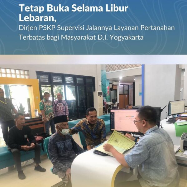 Direktur Jenderal Penanganan Sengketa dan Konflik Pertanahan (Dirjen PSKP) Kementerian Agraria dan Tata Ruang/Badan Pertanahan Nasional (ATR/BPN) meninjau Kantor Pertanahan (Kantah) yang membuka layanan pertanahan terbatas semasa libur Lebaran
