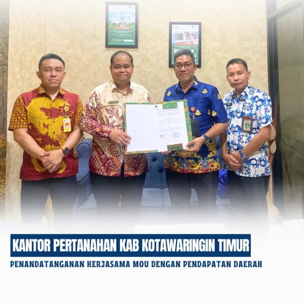 Kepala Kantor pertanahan kabupaten Kotawaringin Timur telah Penandatanganan Perjanjian kerjasama mou antara kantor pertanahan kabupaten kotawaringin timur dengan badan pendapatan daerah