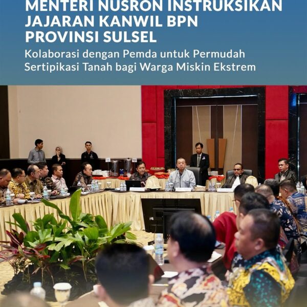 Menteri Agraria dan Tata Ruang/Kepala Badan Pertanahan Nasional (ATR/BPN), Nusron Wahid, mendorong jajaran Kantor Wilayah (Kanwil) BPN Provinsi Sulawesi Selatan (Sulsel) untuk berkolaborasi dengan pemerintah daerah (Pemda) dalam mempercepat proses sertipikasi tanah.