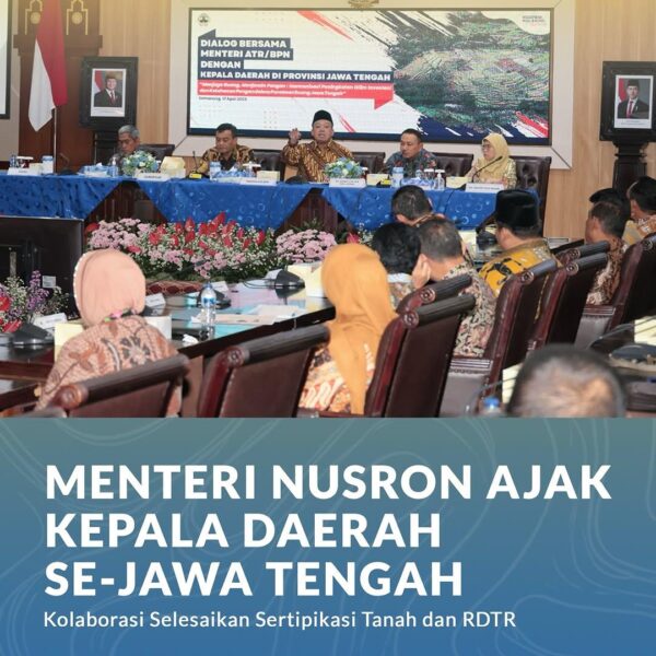 Menteri Agraria dan Tata Ruang/Kepala Badan Pertanahan Nasional (ATR/BPN), Nusron Wahid, mendorong kolaborasi antara pemerintah pusat dan daerah dalam percepatan sertipikasi tanah serta penyusunan Rencana Detail Tata Ruang (RDTR).