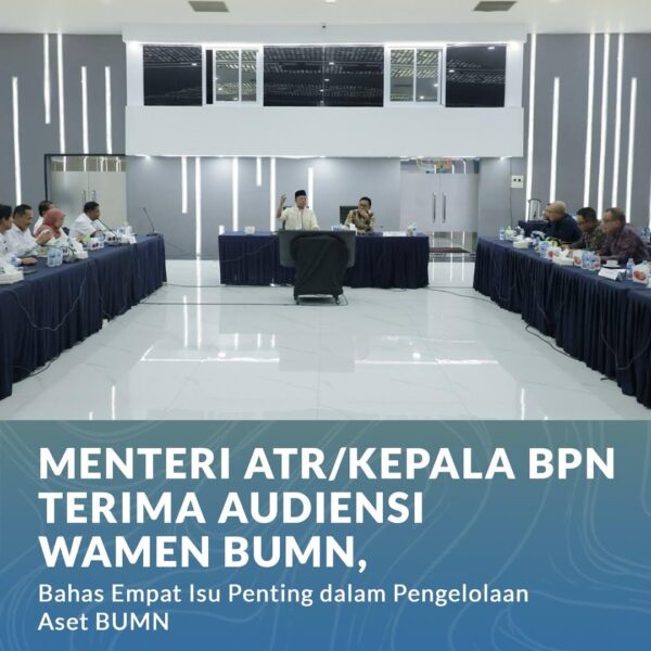 Menteri Agraria dan Tata Ruang/Kepala Badan Pertanahan Negara (ATR/BPN), Nusron Wahid, menerima audiensi dari Wakil Menteri Badan Usaha Milik Negara (BUMN), Aminuddin Ma’ruf, serta sejumlah Pejabat Tinggi perusahaan BUMN
