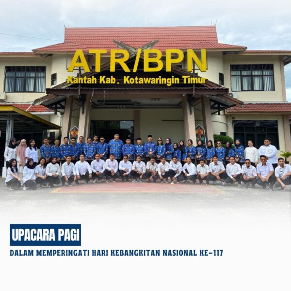Kantor Pertanahan Kabupaten Kotawaringin timur telah memperingati Hari Kebangkitan Nasional ke-117 yang jatuh pada tanggal 20 Mei 2025