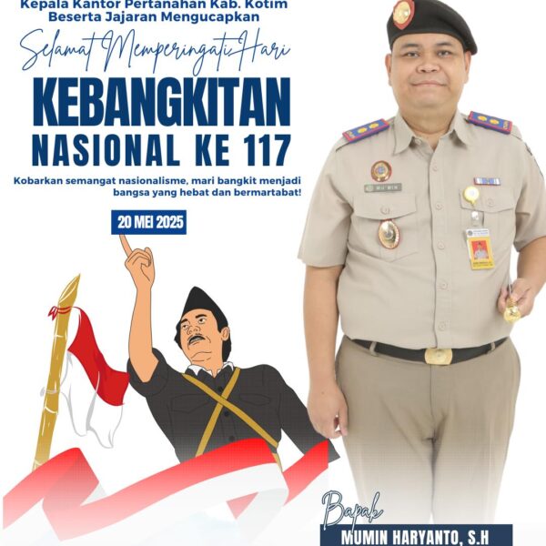 Segenap Jajaran Kantor Pertanahan Kabupaten Kotawaringin Timur mengucapkan Selamat Memperingati Hari Kebangkitan Nasional yang ke 117 Tahun!