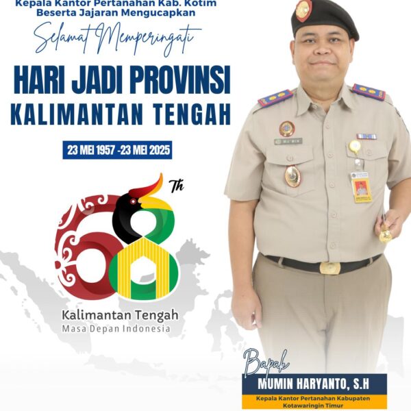 Kantor Pertanahan Kabupaten Kotawaringin Timur mengucapkan Selamat Memperingati Hari Jadi Provinsi Kalimantan Tengah yang ke 68 Tahun !