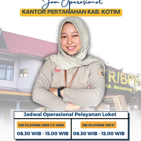 Jam operasional loket pelayanan Kantor Pertanahan Kabupaten Kotawaringin Timur !!