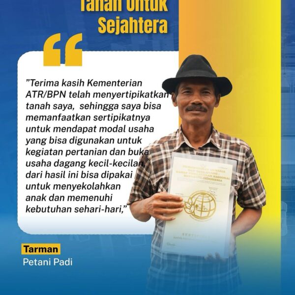 Kementerian ATR/BPN terus berkomitmen untuk mendaftarkan tanah guna memberi kepastian hukum dan menciptakan kesejahteraan untuk masyarakat.