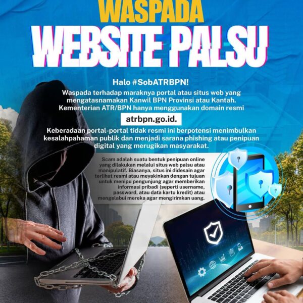 Waspada terhadap maraknya portal atau situs web yang mengatasnamakan Kantor Wilayah (Kanwil) BPN Provinsi atau Kantor Pertanahan (Kantah).