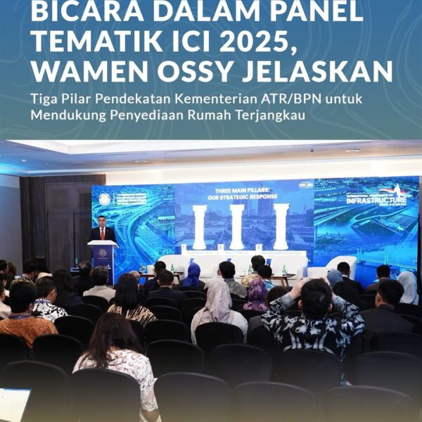 Wakil Menteri Agraria dan Tata Ruang/Wakil Kepala Badan Pertanahan Nasional (Wamen ATR/Waka BPN), Ossy Dermawan, didaulat menjadi pembicara kunci Panel Tematik “Homes Within Reach: Pathing Our Way to Affordable, Connected Urban Living” dalam rangkaian International Conference on Infrastructure (ICI) 2025