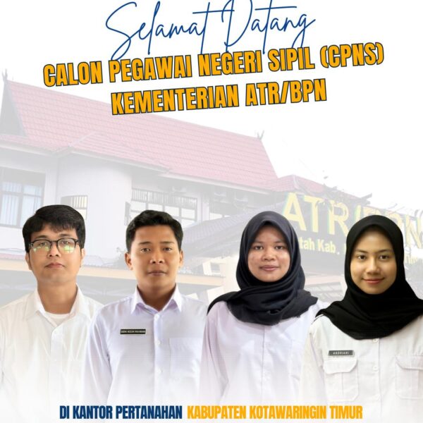 Segenap Keluarga besar Kantor Pertanahan Kabupaten Kotawaringin Timur mengucapkan selamat datang dan selamat bergabung kepada Calon Pegawai Negeri Sipil (CPNS) di Kantor Pertanahan Kabupaten Kotawaringin Timur