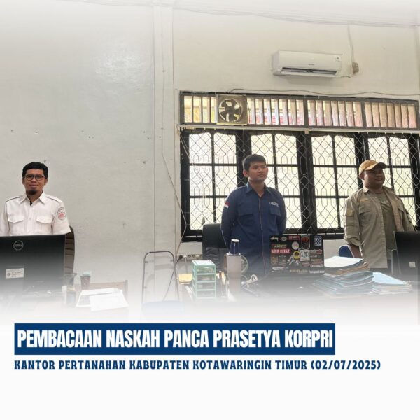 Kantor Pertanahan Kabupaten Kotawaringin Timur telah melaksanakan giat Pembacaan Naskah Panca Prasetya Korpri (02/07/2025)