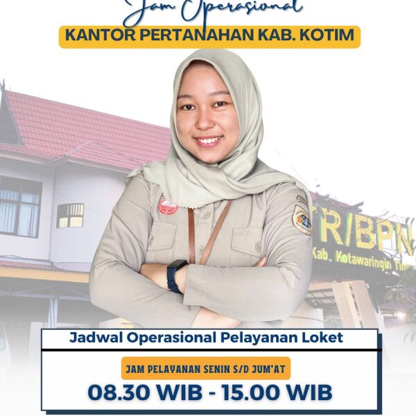Jam operasional loket pelayanan Kantor Pertanahan Kabupaten Kotawaringin Timur