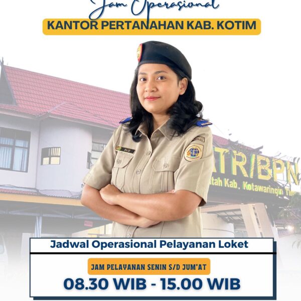 Jam operasional loket pelayanan Kantor Pertanahan Kabupaten Kotawaringin Timur