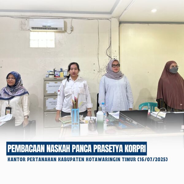 Kantor Pertanahan Kabupaten Kotawaringin Timur telah melaksanakan giat Pembacaan Naskah Panca Prasetya Korpri (16/07/2025)