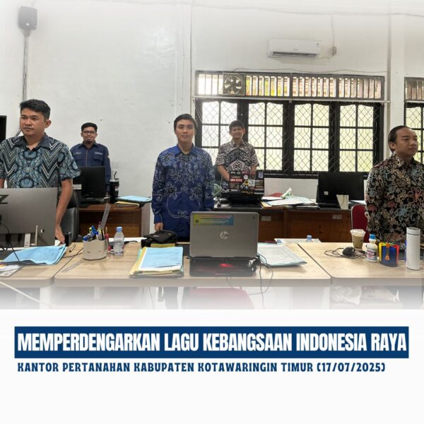 Kantor Pertanahan Kabupaten Kotawaringin Timur telah melaksanakan giat Mendengarkan Lagu Indonesia Raya (17/07/2025)