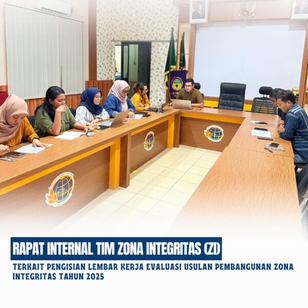 Rapat Internal Tim Zona Integritas (ZI) terkait Pengisian Lembar Kerja Evaluasi Usulan Pembangunan Zona Integritas Tahun 2025