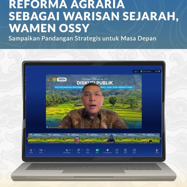 Wakil Menteri Agraria dan Tata Ruang/Wakil Kepala Badan Pertanahan Nasional (Wamen ATR/Waka BPN), Ossy Dermawan, membuka Webinar Nasional Diskusi Publik “Pelaksanaan Reforma Agraria: Lampau, Kini, dan Mendatang”