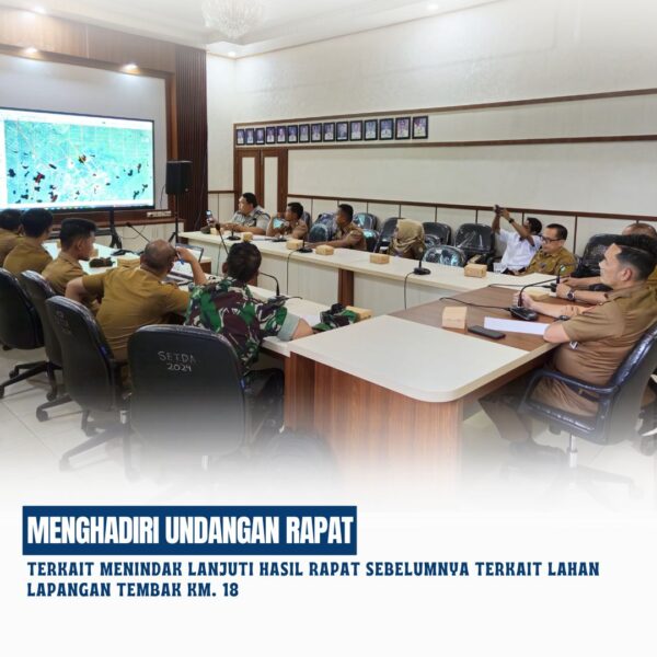 apat terkait Menindak lanjuti hasil rapat sebelumnya terkait Lahan Lapangan Tembak Km. 18