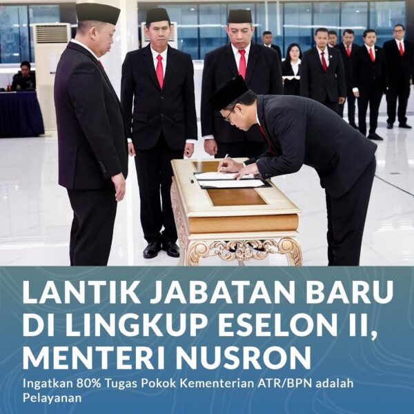 Menteri Agraria dan Tata Ruang/Kepala Badan Pertanahan Nasional (ATR/BPN), Nusron Wahid, melantik sejumlah Pejabat Pimpinan Tinggi Pratama (Eselon II) di lingkungan Kementerian ATR/BPN