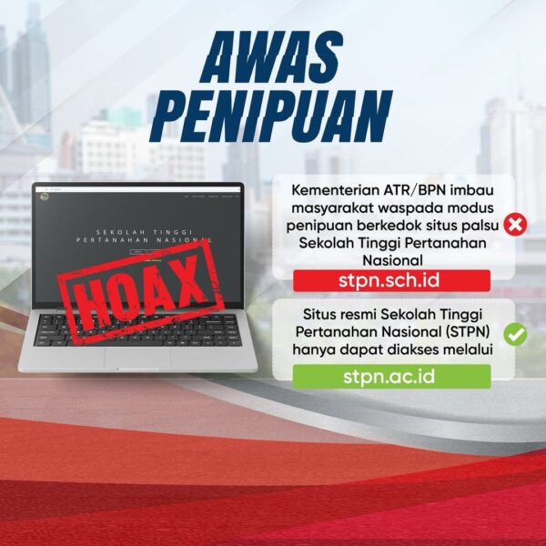 Kementerian ATR/BPN mengimbau masyarakat agar selalu waspada terkait penipuan yang berkedok situs resmi Sekolah Tinggi Pertanahan Nasional (STPN).