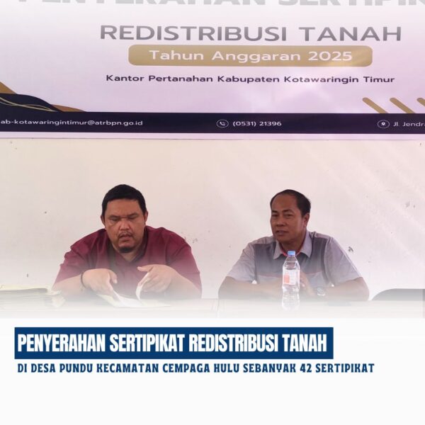 Telah dilaksanakan penyerahan sertipikat Redistribusi Tanah tahun 2025 di Desa Pundu Kecamatan Cempaga hulu sebanyak 42 Sertipikat