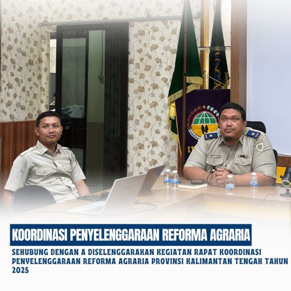 Tim gugus Tugas Reforma Agraria Provinsi Kalimantan Tengah Tahun 2025 yang dilaksanakan di Aula Kantor Wilayah BPN Provinsi Kalimantan Tengah dan diikuti langsung oleh Kepala Seksi Penataan dan Pemberdayaan