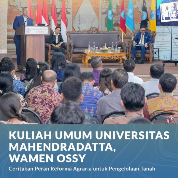 Wakil Menteri Agraria dan Tata Ruang/Wakil Kepala Badan Pertanahan Nasional (Wamen ATR/Waka BPN), Ossy Dermawan, diundang menjadi pembicara kunci dalam Kuliah Umum yang diselenggarakan Universitas Mahendradatta, di Bali