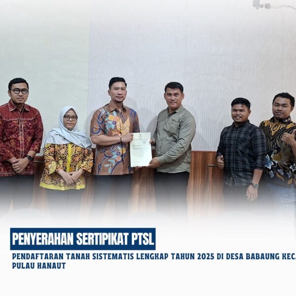 Kantor Pertanahan Kabupaten Kotawaringin Telah melaksanakan Penyerahan sertipikat Pendaftaran Tanah Sistematis Lengkap (PTSL) Tahun 2025 sebanyak 52 Bidang di Desa Babaung