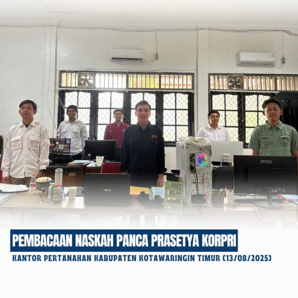 Kantor Pertanahan Kabupaten Kotawaringin Timur telah melaksanakan giat Pembacaan Naskah Panca Prasetya Korpri yang diikuti oleh seluruh jajaran pegawai Kantor Pertanahan Kabupaten Kotawaringin Timur (13/08/2025)