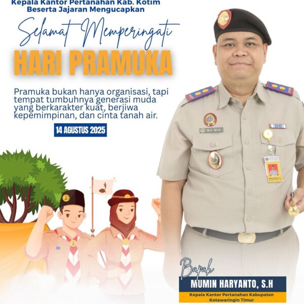 Segenap jajaran Kantor Pertanahan Kabupaten Kotawaringin Timur mengucapkan Selamat Hari Pramuka
