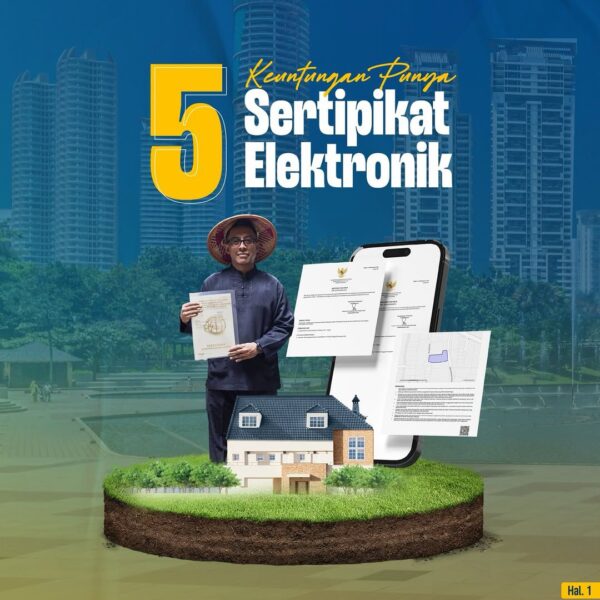 Kementerian ATR/BPN telah resmi merubah sertipikat tanah analog menjadi elektronik dengan berbagai kemudahan dan keamanan yang telah disempurnakan.