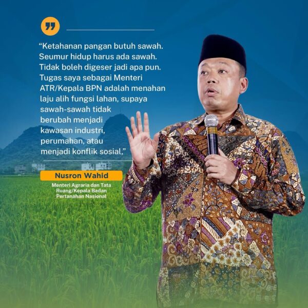 Menteri ATR/Kepala BPN, Nusron Wahid menegaskan komitmennya menjaga lahan pertanian produktif dari ancaman alih fungsi.