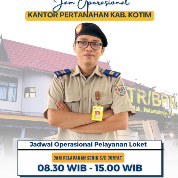 Jam operasional loket pelayanan Kantor Pertanahan Kabupaten Kotawaringin Timur