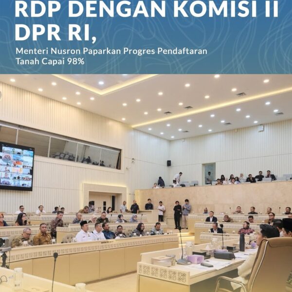 Menteri Agraria dan Tata Ruang/Kepala Badan Pertanahan Nasional (ATR/BPN), Nusron Wahid, menyampaikan progres pendaftaran tanah dalam Rapat Dengar Pendapat (RDP) bersama Komisi II Dewan Perwakilan Rakyat Republik Indonesia (DPR RI), di Gedung Nusantara, DPR RI