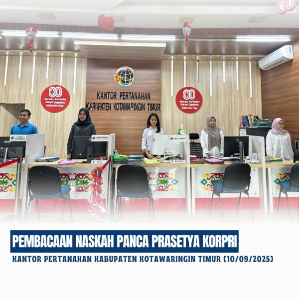 Kantor Pertanahan Kabupaten Kotawaringin Timur telah melaksanakan giat Pembacaan Naskah Panca Prasetya Korpri yang diikuti oleh seluruh jajaran pegawai Kantor Pertanahan Kabupaten Kotawaringin Timur dengan posisi berdiri tegak mengambil sikap sempurna pada ruangan kerja masing-masing (10/09/2025)