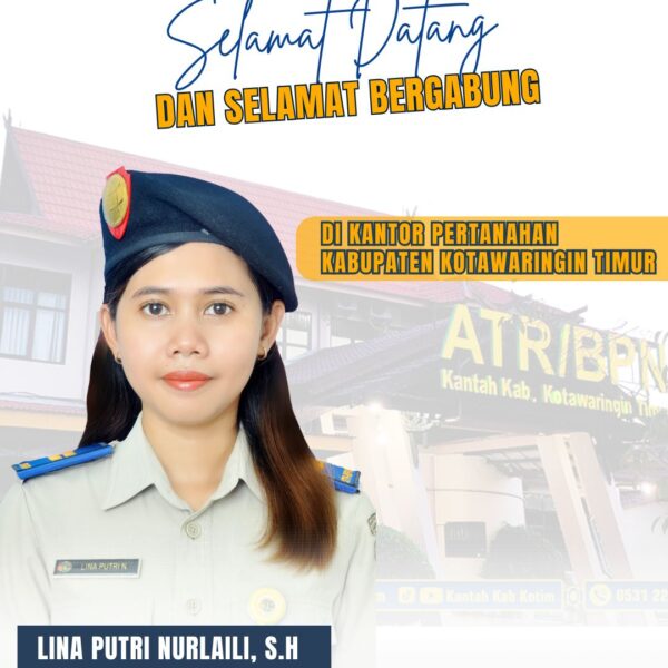 Segenap Keluarga besar Kantor Pertanahan Kabupaten Kotawaringin Timur mengucapkan Selamat Bergabung kepada Ibu Lina Putri Nurlaili, S.H