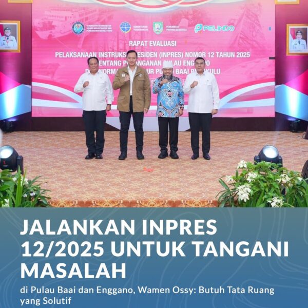 Kementerian Agraria dan Tata Ruang/Badan Pertanahan Nasional (ATR/BPN) menegaskan dukungan terhadap Instruksi Presiden (Inpres) Nomor 12 Tahun 2025 tentang Penanganan Pulau Enggano dan Normalisasi Alur Pulau Baai Bengkulu