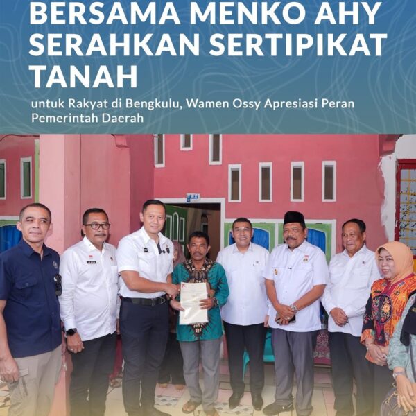 Wakil Menteri Agraria dan Tata Ruang/Wakil Kepala Badan Pertanahan Nasional (Wamen ATR/Waka BPN), Ossy Dermawan, bersama Menteri Koordinator Bidang Infrastruktur dan Pembangunan Kewilayahan (Menko IPK), Agus Harimurti Yudhoyono (AHY) menyerahkan 184 sertipikat di wilayah kerja Kantor Wilayah (Kanwil) BPN Provinsi Bengkulu.