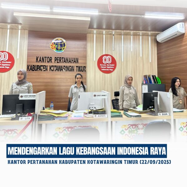 Kantor Pertanahan Kabupaten Kotawaringin Timur telah melaksanakan giat Mendengarkan Lagu Indonesia Raya yang diikuti oleh seluruh jajaran pegawai Kantor Pertanahan Kabupaten Kotawaringin Timur (22/09/2025)