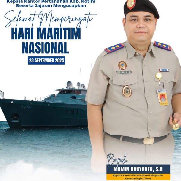 Segenap Keluarga besar Kantor Pertanahan Kabupaten Kotawaringin Timur mengucapkan Selamat Memperingati Hari Maritim Nasional 2025.