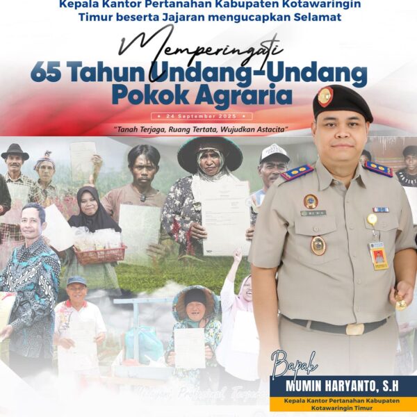 Segenap Keluarga besar Kantor Pertanahan Kabupaten Kotawaringin Timur mengucapkan Selamat Memperingati Hari Agraria dan Tata Ruang Nasional Tahun 2025serta Peringatan 65 Tahun Undang-Undang Pokok Agraria (UUPA).